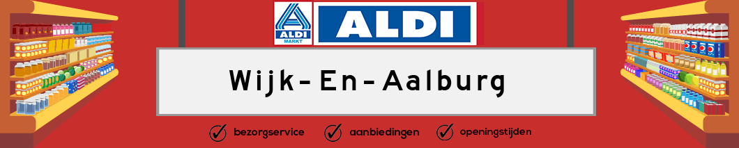 Aldi Wijk En Aalburg